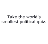 Take the world's smallest politcal quiz...